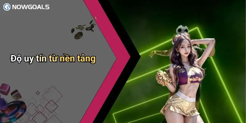 Độ uy tín từ nền tảng