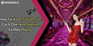 Kèo Tài Xỉu 6.5 Toàn Trận: Cách Chơi, Kinh Nghiệm Và Mẹo Thắng