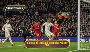 Kèo cược đội ghi bàn từ tình huống phối hợp cánh