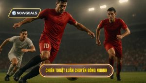 Chiến thuật luân chuyển bóng nhanh