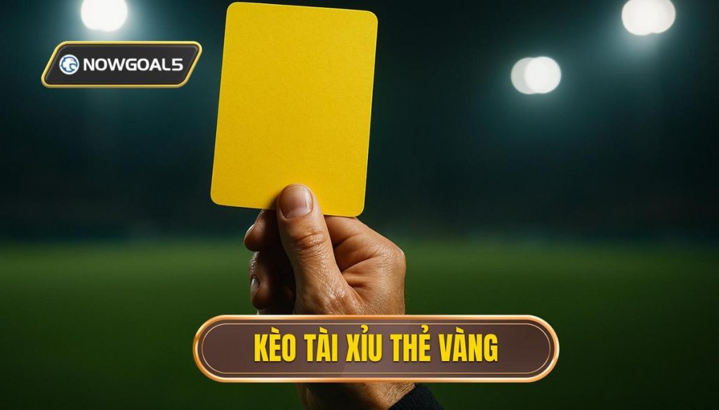 Kèo tài xỉu thẻ vàng
