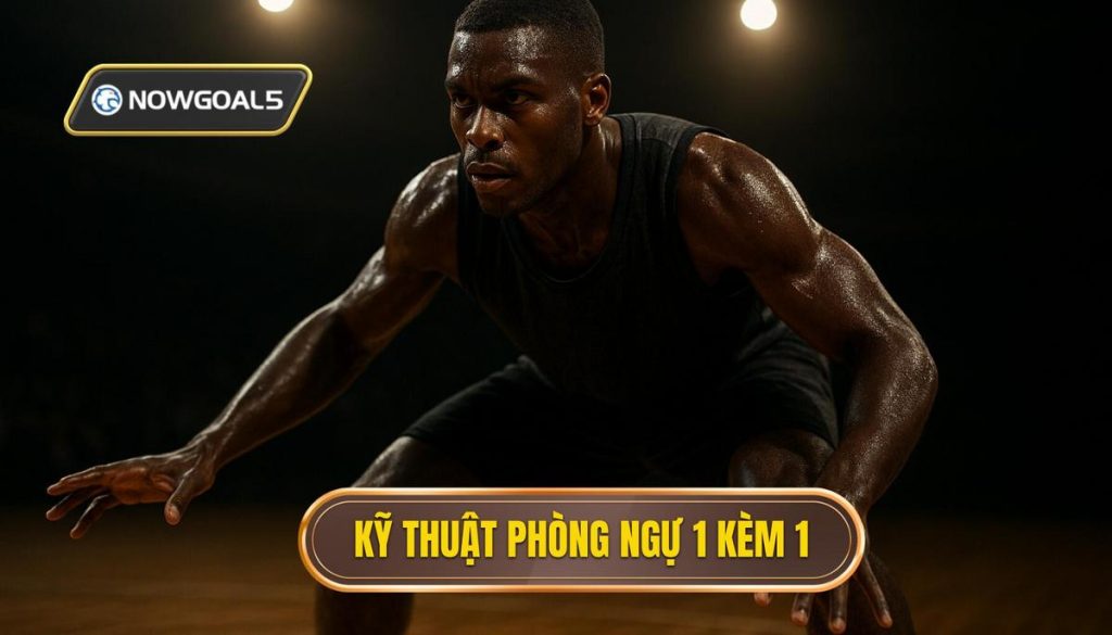 Kỹ thuật phòng ngự 1 kèm 1