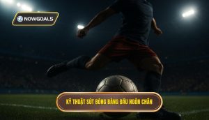 Kỹ thuật sút bóng bằng đầu ngón chân