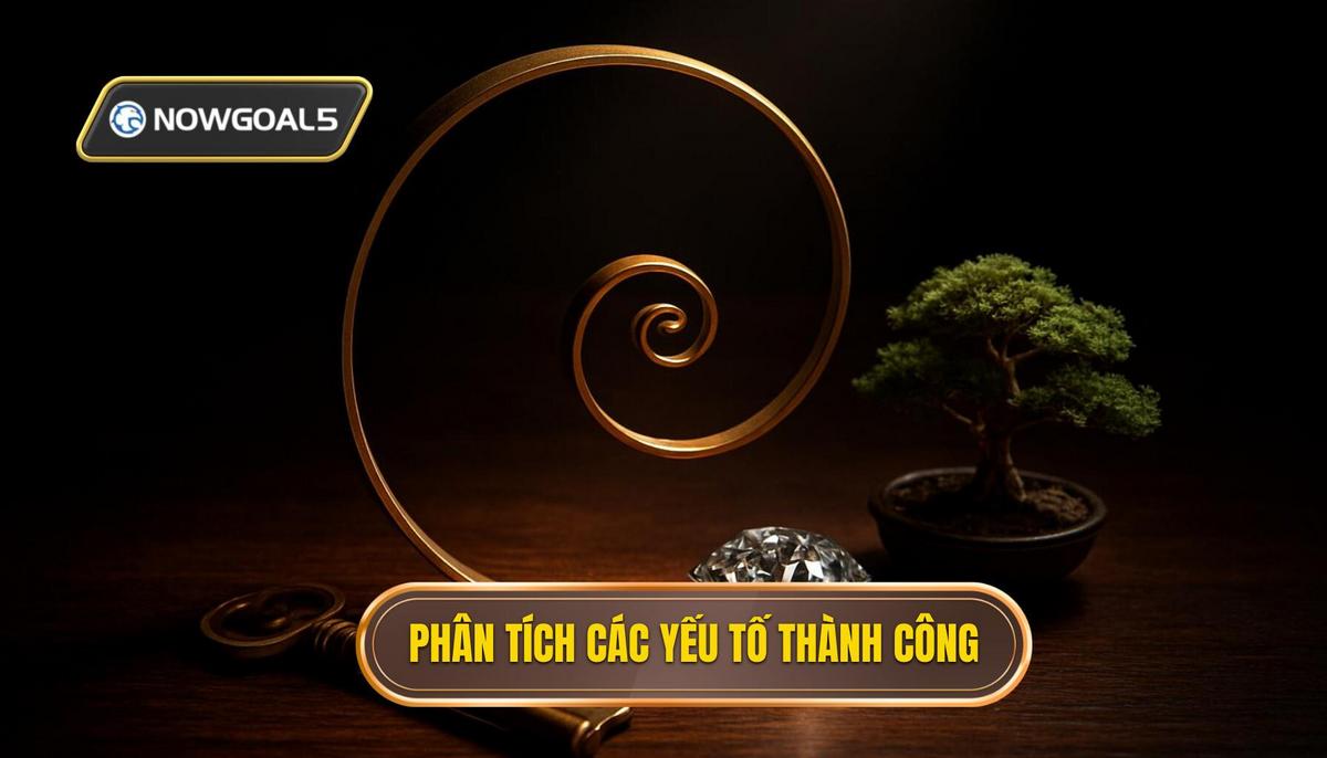 Phân Tích Chuyên Sâu Các Yếu Tố Quyết Định Thành Công