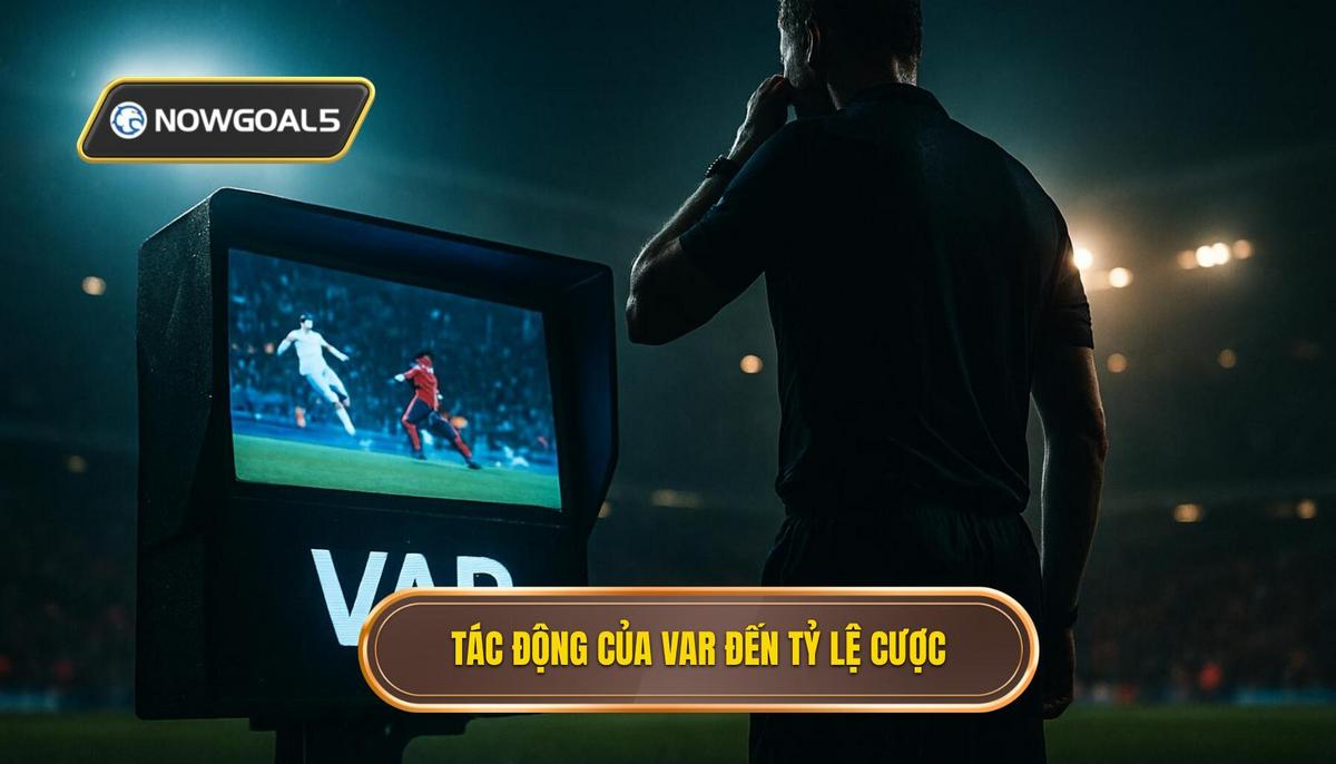 Tác Động Trực Tiếp Của VAR Lên Tỷ Lệ Cược Live Và Pre-Match