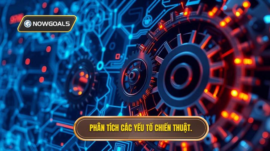 Phân tích các yếu tố chiến thuật